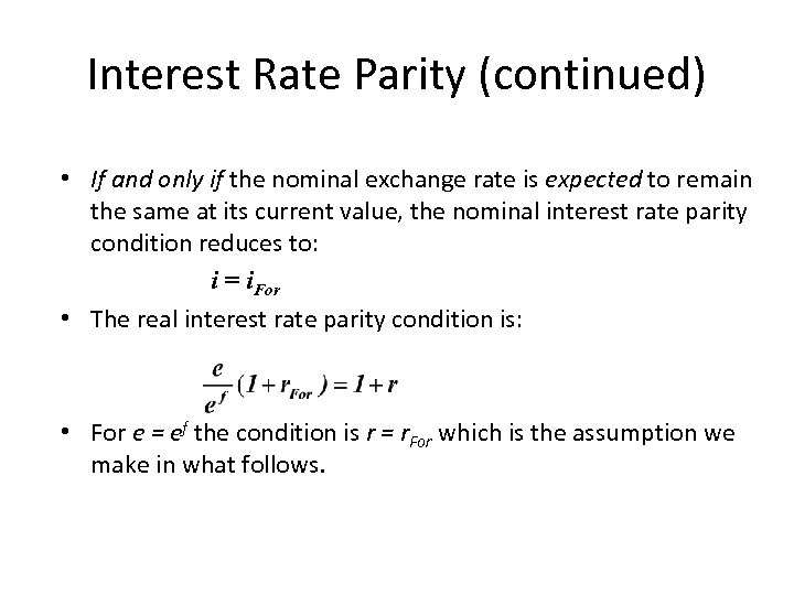 Interest Rate Parity (continued) • If and only if the nominal exchange rate is