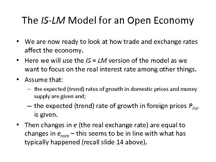 The IS-LM Model for an Open Economy • We are now ready to look