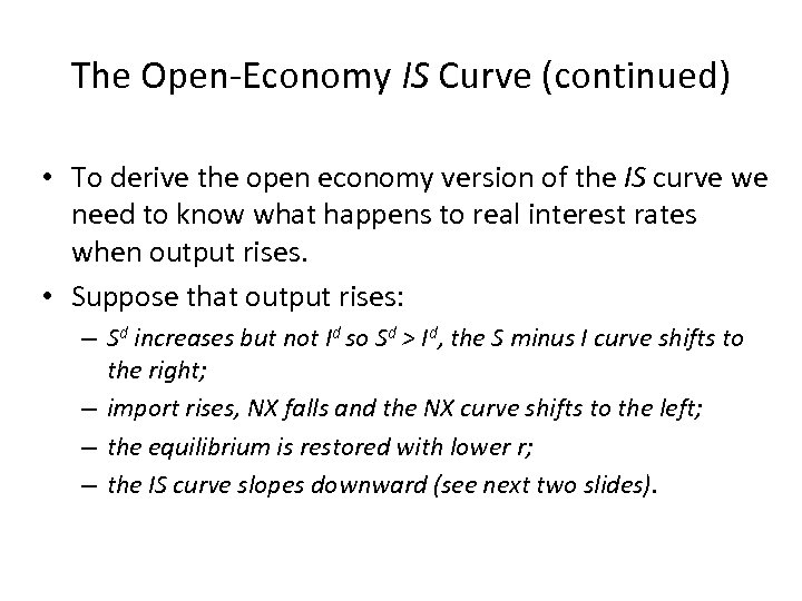 The Open-Economy IS Curve (continued) • To derive the open economy version of the