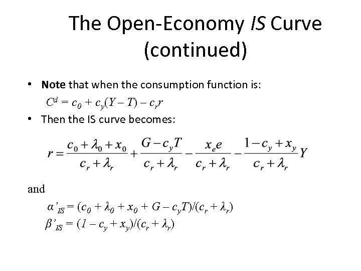 The Open-Economy IS Curve (continued) • Note that when the consumption function is: Cd