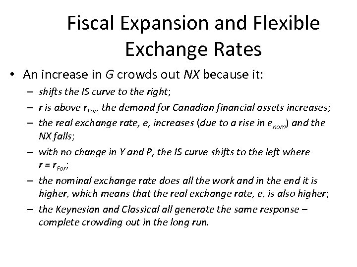 Fiscal Expansion and Flexible Exchange Rates • An increase in G crowds out NX