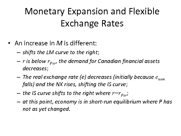 Monetary Expansion and Flexible Exchange Rates • An increase in M is different: –