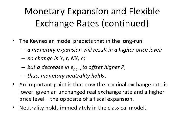 Monetary Expansion and Flexible Exchange Rates (continued) • The Keynesian model predicts that in