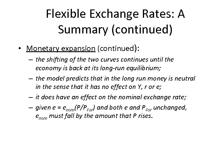 Flexible Exchange Rates: A Summary (continued) • Monetary expansion (continued): – the shifting of