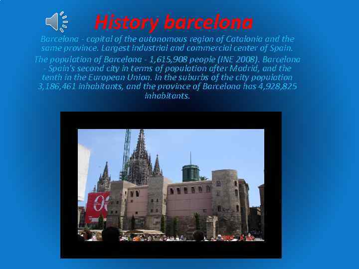 History barcelona Barcelona - capital of the autonomous region of Catalonia and the same