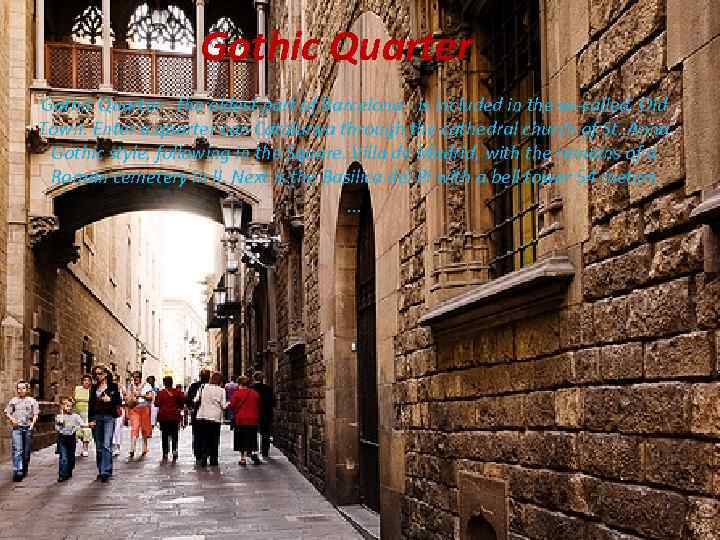 Gothic Quarter - the oldest part of Barcelona - is included in the so-called.