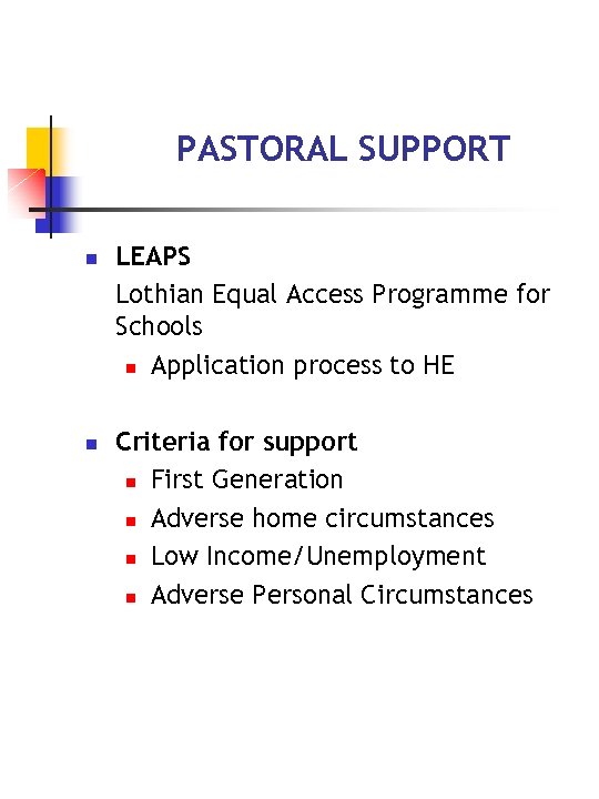 PASTORAL SUPPORT n n LEAPS Lothian Equal Access Programme for Schools n Application process