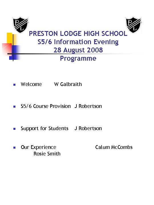 PRESTON LODGE HIGH SCHOOL S 5/6 Information Evening 28 August 2008 Programme n Welcome