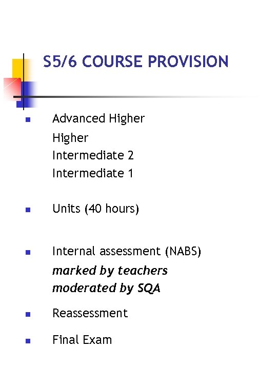 S 5/6 COURSE PROVISION n Advanced Higher Intermediate 2 Intermediate 1 n Units (40
