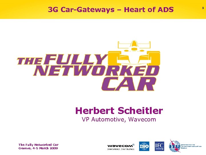 3 G Car-Gateways – Heart of ADS Herbert Scheitler VP Automotive, Wavecom The Fully