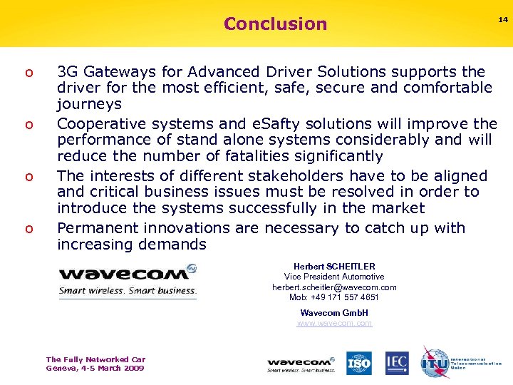 Conclusion o o 14 3 G Gateways for Advanced Driver Solutions supports the driver