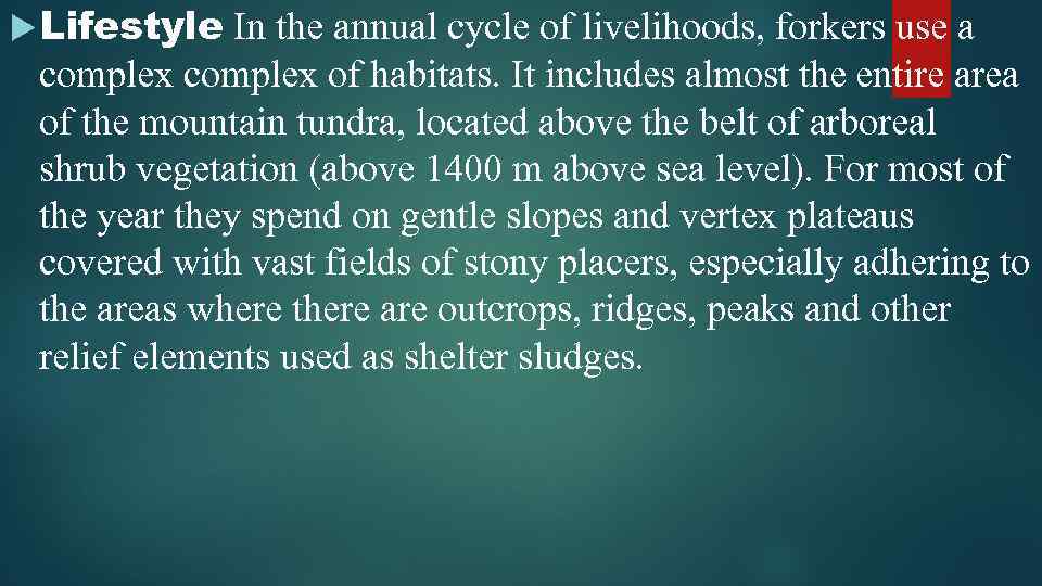  Lifestyle In the annual cycle of livelihoods, forkers use a complex of habitats.
