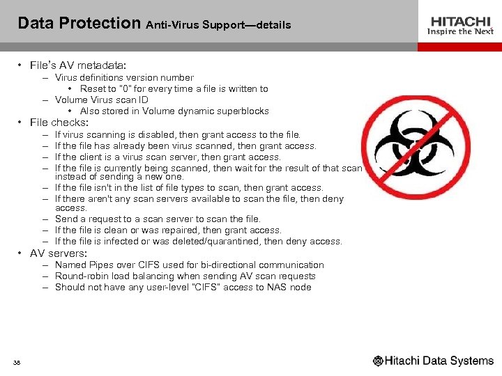 Data Protection Anti-Virus Support—details • File’s AV metadata: – Virus definitions version number •