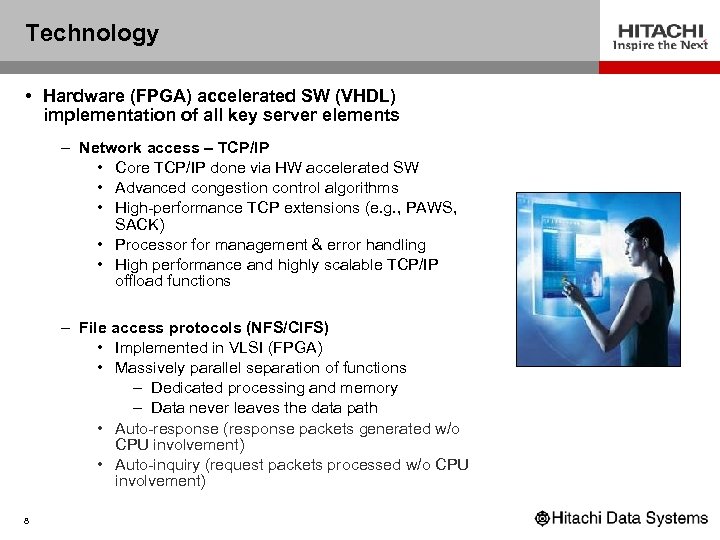 Technology • Hardware (FPGA) accelerated SW (VHDL) implementation of all key server elements –