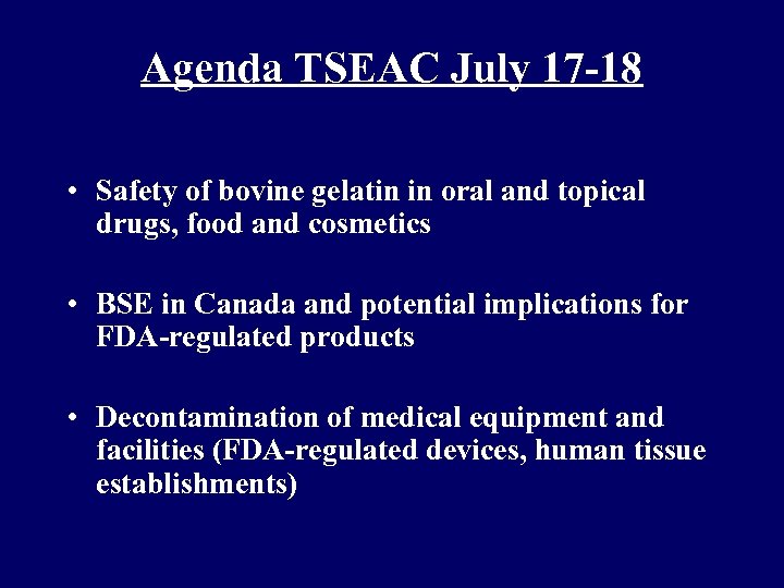 Agenda TSEAC July 17 -18 • Safety of bovine gelatin in oral and topical