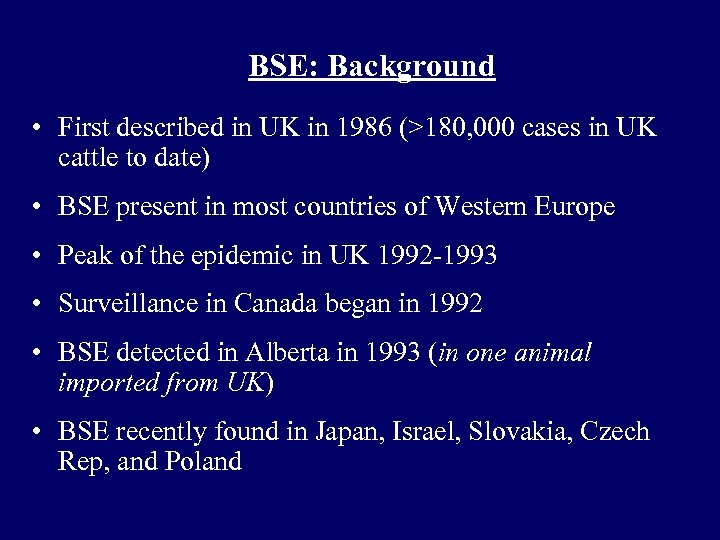 BSE: Background • First described in UK in 1986 (>180, 000 cases in UK