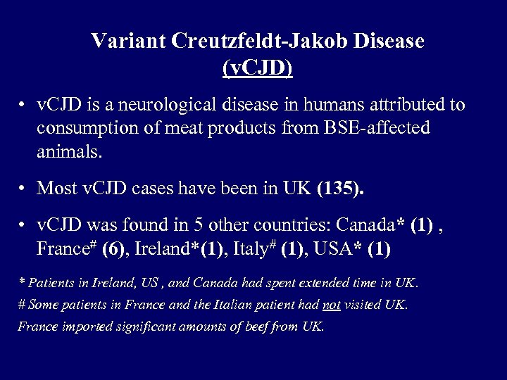 Variant Creutzfeldt-Jakob Disease (v. CJD) • v. CJD is a neurological disease in humans