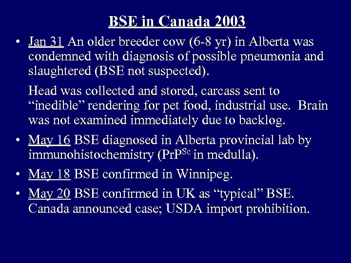 BSE in Canada 2003 • Jan 31 An older breeder cow (6 -8 yr)