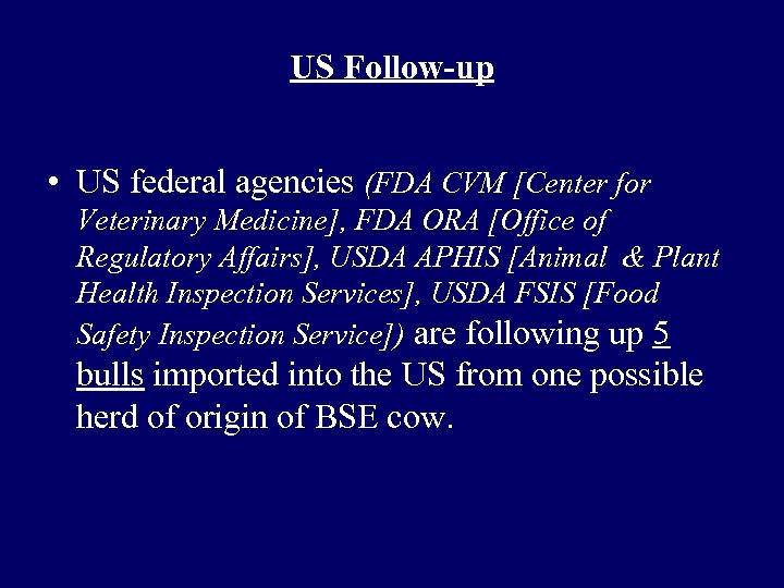 US Follow-up • US federal agencies (FDA CVM [Center for Veterinary Medicine], FDA ORA