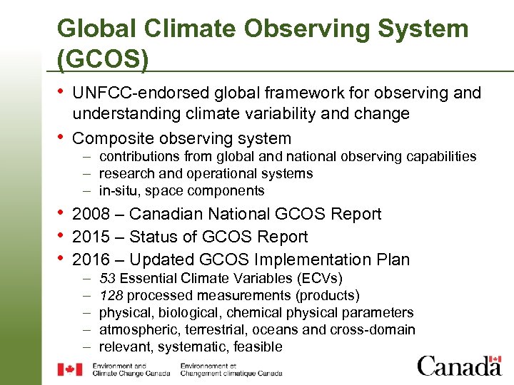 Global Climate Observing System (GCOS) • UNFCC-endorsed global framework for observing and • understanding