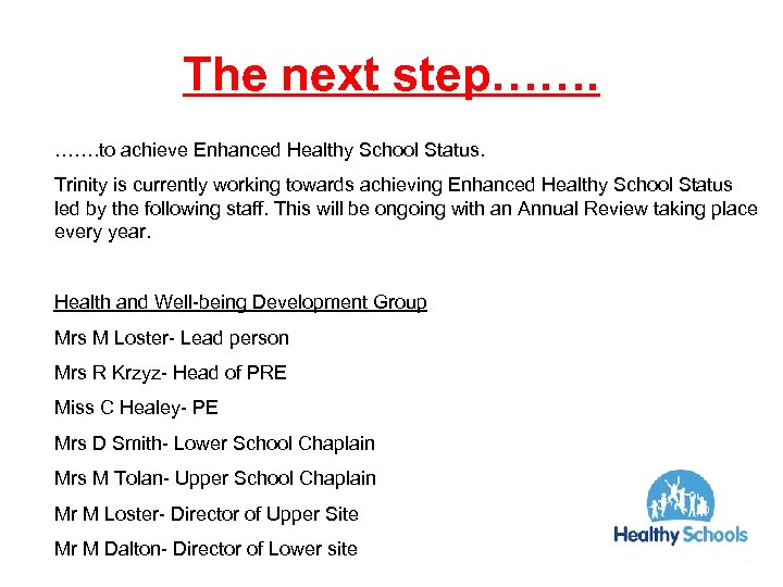 The next step……. to achieve Enhanced Healthy School Status. Trinity is currently working towards