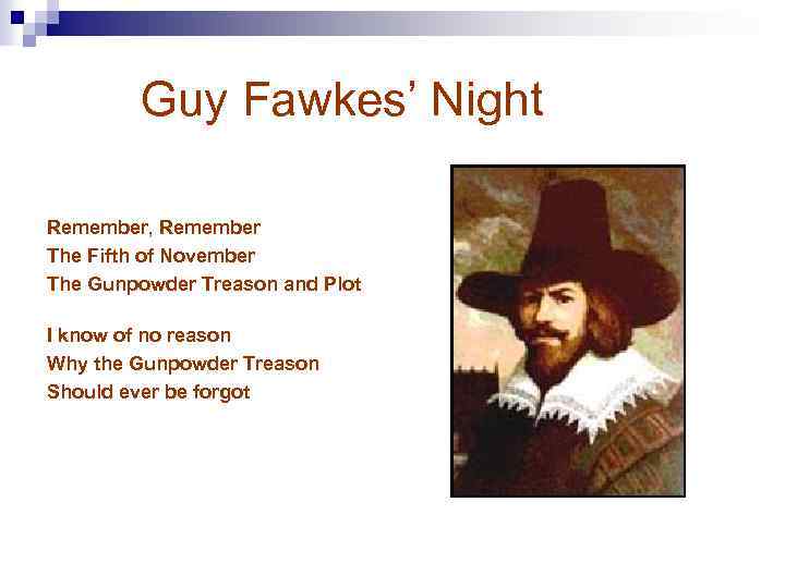 Guy Fawkes’ Night Remember, Remember The Fifth of November The Gunpowder Treason and Plot