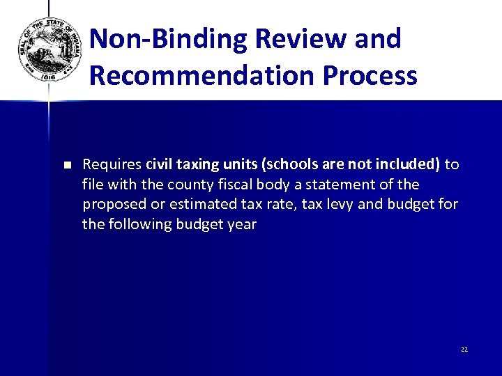 Non-Binding Review and Recommendation Process n Requires civil taxing units (schools are not included)