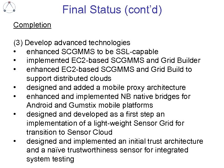 Final Status (cont’d) Completion (3) Develop advanced technologies • enhanced SCGMMS to be SSL-capable
