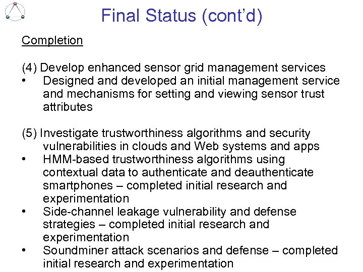 Final Status (cont’d) Completion (4) Develop enhanced sensor grid management services • Designed and