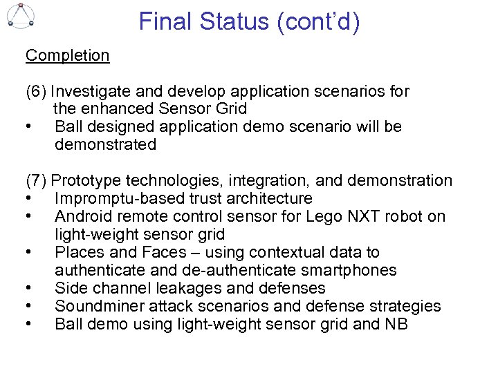 Final Status (cont’d) Completion (6) Investigate and develop application scenarios for the enhanced Sensor