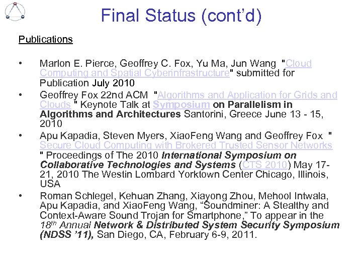 Final Status (cont’d) Publications • • Marlon E. Pierce, Geoffrey C. Fox, Yu Ma,