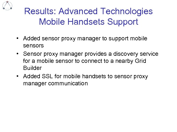 Results: Advanced Technologies Mobile Handsets Support • Added sensor proxy manager to support mobile