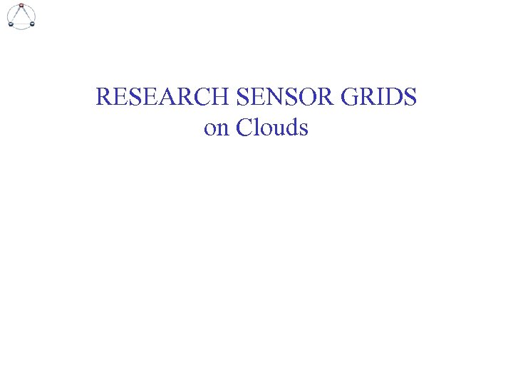 RESEARCH SENSOR GRIDS on Clouds 