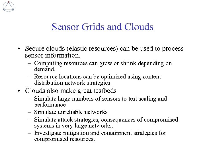 Sensor Grids and Clouds • Secure clouds (elastic resources) can be used to process