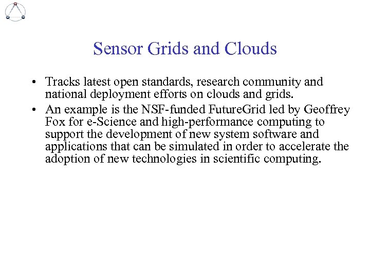 Sensor Grids and Clouds • Tracks latest open standards, research community and national deployment