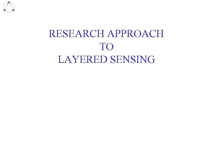 RESEARCH APPROACH TO LAYERED SENSING 