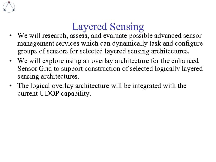 Layered Sensing • We will research, assess, and evaluate possible advanced sensor management services