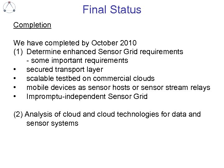 Final Status Completion We have completed by October 2010 (1) Determine enhanced Sensor Grid