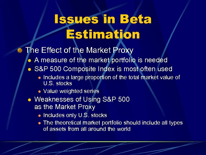 Issues in Beta Estimation The Effect of the Market Proxy l l A measure