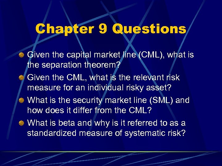 Chapter 9 Questions Given the capital market line (CML), what is the separation theorem?