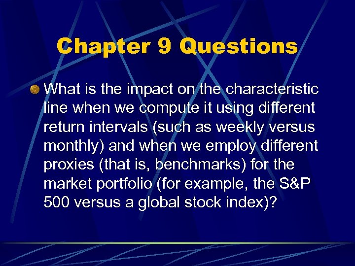 Chapter 9 Questions What is the impact on the characteristic line when we compute