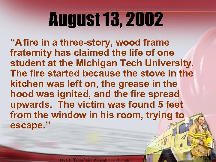 August 13, 2002 “A fire in a three-story, wood frame fraternity has claimed the