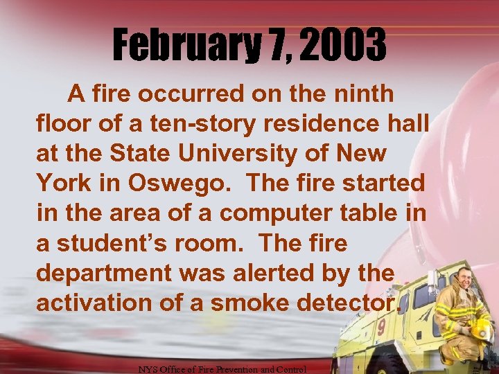 February 7, 2003 A fire occurred on the ninth floor of a ten-story residence