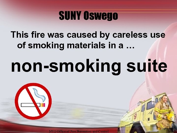 SUNY Oswego This fire was caused by careless use of smoking materials in a