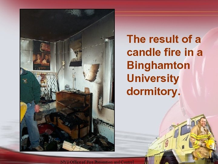 The result of a candle fire in a Binghamton University dormitory. NYS Office of