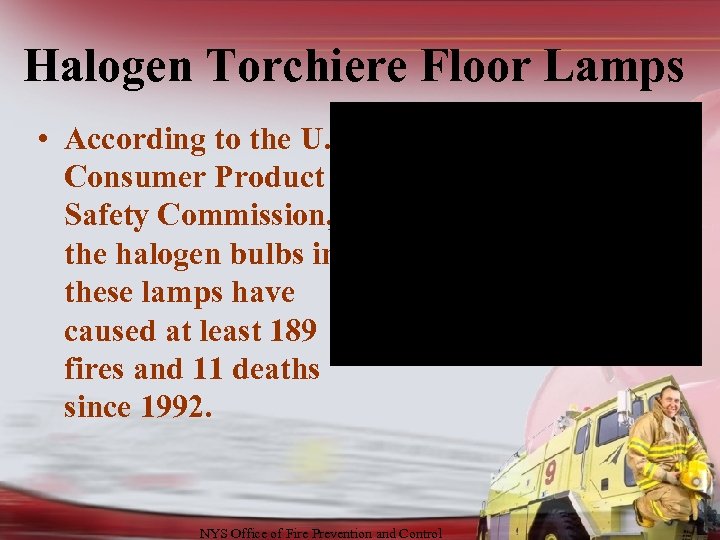 Halogen Torchiere Floor Lamps • According to the U. S. Consumer Product Safety Commission,