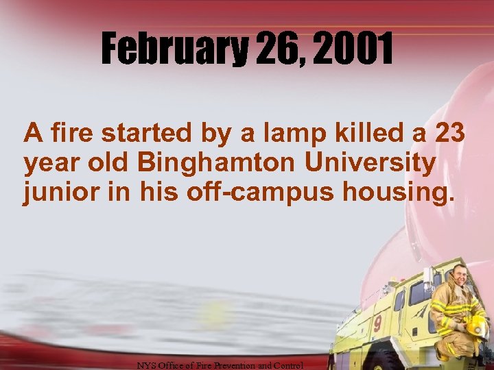 February 26, 2001 A fire started by a lamp killed a 23 year old