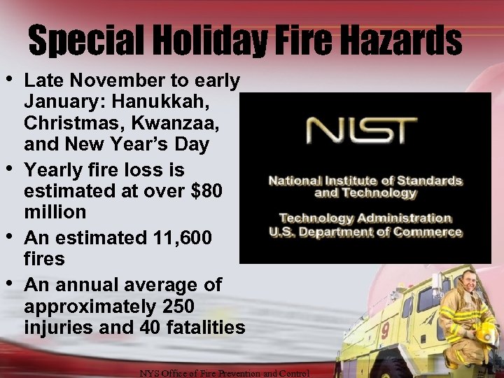 Special Holiday Fire Hazards • Late November to early • • • January: Hanukkah,