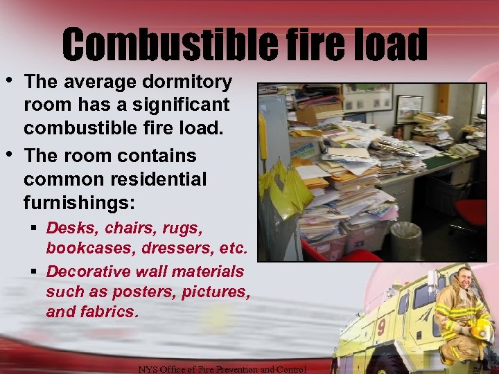 Combustible fire load • The average dormitory • room has a significant combustible fire