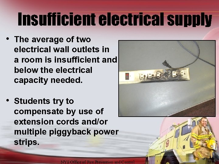 Insufficient electrical supply • The average of two electrical wall outlets in a room